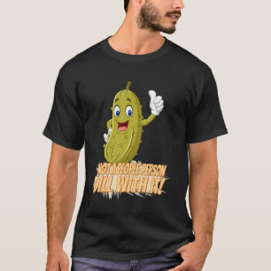 Not A People Person Dill With It Humour Graphic T-Shirt