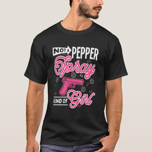 Not A Pepper Spray Kind Of Girl T-Shirt (Front)