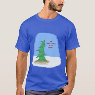 Not a Perfect Tree  T-Shirt