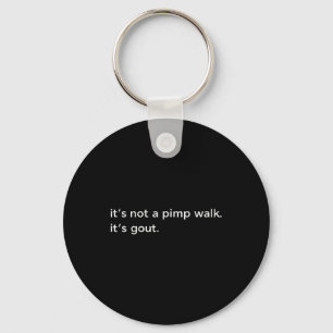 Not A Pimp Walk Gout Funny Old Man Medical Humour Key Ring