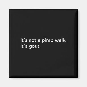 Not A Pimp Walk Gout Funny Old Man Medical Humour Magnet
