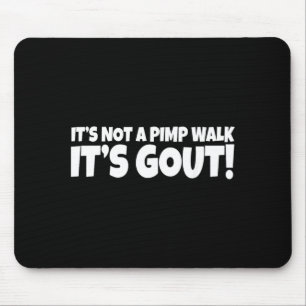 Not A Pimp Walk Gout Funny Old Man Medical Humour Mouse Pad