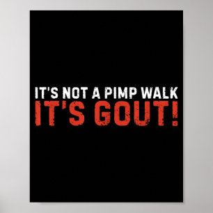 Not A Pimp Walk Gout Funny Old Man Medical Humour Poster