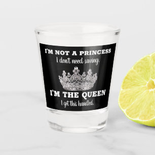 Not a Princess, I'm a Queen Crown Shot Glass