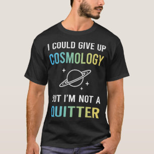 Not A Quitter Cosmology T-Shirt