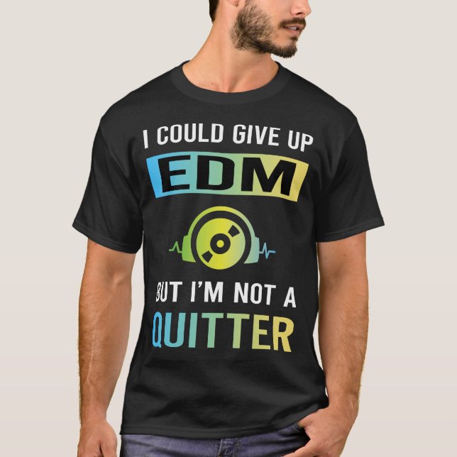 Not A Quitter EDM T-Shirt (Front)