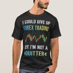 Not A Quitter Forex Trading Trader T-Shirt