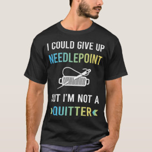 Not A Quitter Needlepoint Canvas Work T-Shirt
