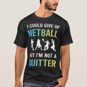 Not A Quitter Netball T-Shirt