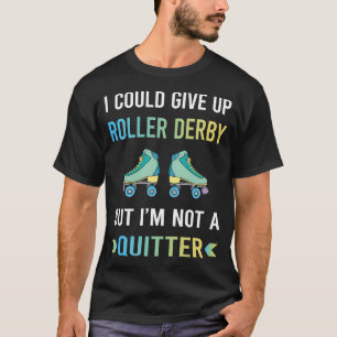 Not A Quitter Roller Derby Skating Skate Skater T-Shirt