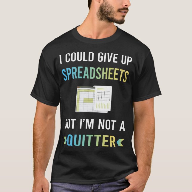 Not A Quitter Spreadsheet Spreadsheets T-Shirt (Front)