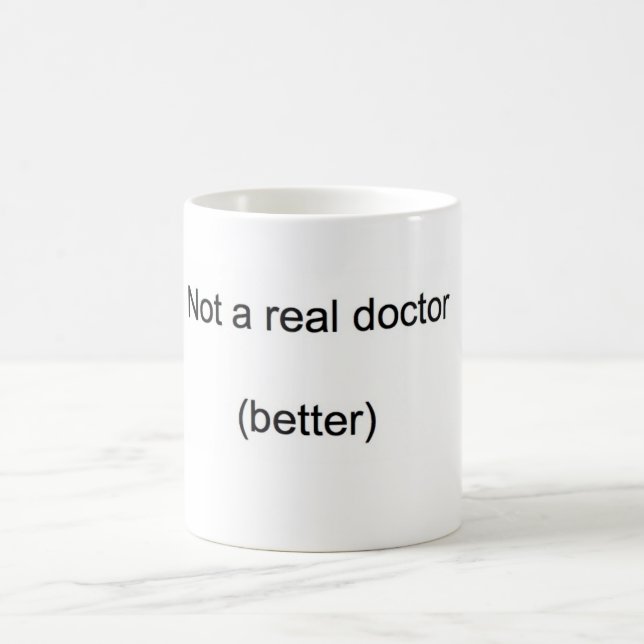 'Not a real doctor' PhD Coffee Mug (Center)