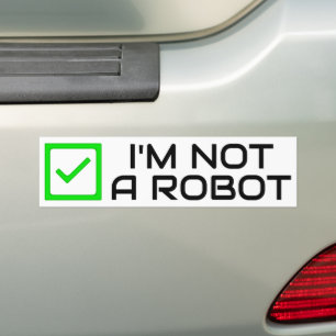 Not a Robot Bumper Sticker