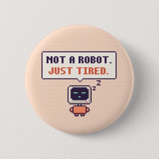 Not A Robot. Just Tired. Funny AI Pixel Button (Front)