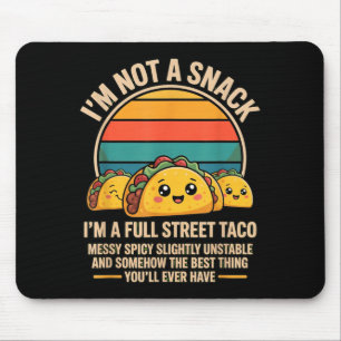 Not A Snack A Full Street Taco Humour Sarcastic Mouse Pad