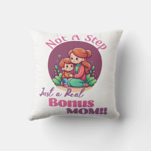 Not a Step Just a Real Bonus Mum Mothers day Gift Cushion