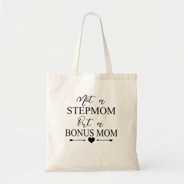 Not a Stepmom but a Bonus Mum Tote (Front)