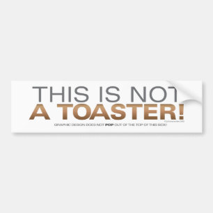 Not a Toaster Bumper Sticker