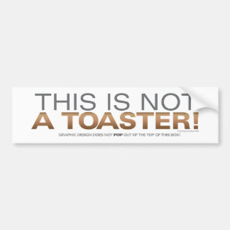 Not a Toaster Bumper Sticker