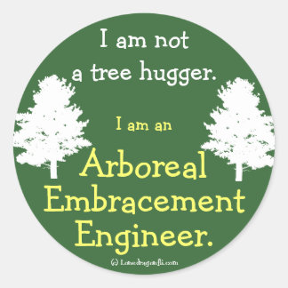Not a Tree Hugger Classic Round Sticker