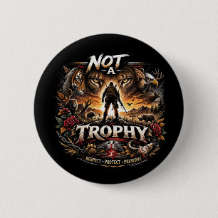 Not a Trophy 6 Cm Round Badge