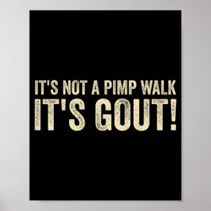 Not A Walk Gout Funny Old Man Medical Humor Poster