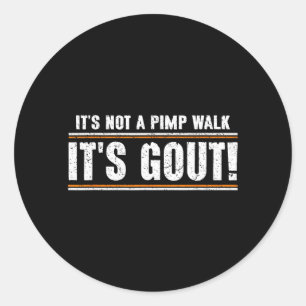 Not A Walk Gout Funny Old Man Medical Humour Classic Round Sticker