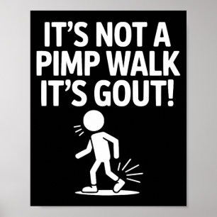 Not A Walk Gout Funny Old Man Medical Humour Desig Poster