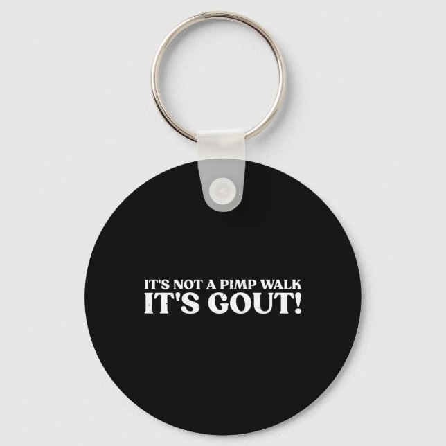 Not A Walk Gout Funny Sarcastic Walking Quote Key Ring (Front)