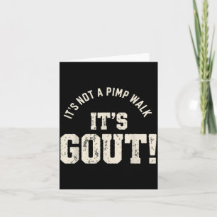 Not A Walk Gout Humour Old Man Medical Funny Card