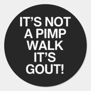 Not A Walk Gout Humour Old Man Medical Funny Desig Classic Round Sticker