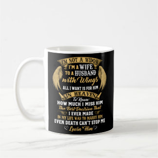 Not A Widow I'M A Miss My Husband With Wings Memor Coffee Mug