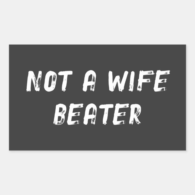 Not a Wife Beater Rectangular Sticker (Front)