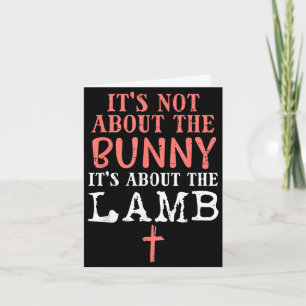 Not about the bunny about lamb jesus easterNot abo Card
