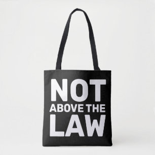 Not Above the Law President Trump Corruption Tote Bag