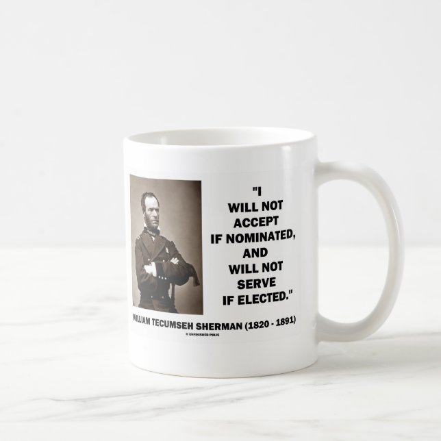 Not Accept If Nominated Not Serve Sherman Quote Coffee Mug (Right)