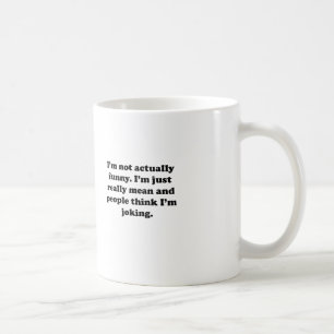 Not Actually Funny Coffee Mug