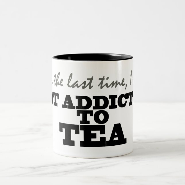 Not Addicted to Tea Mug (Center)
