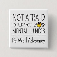 Not Afraid to Talk About Mental Illness Button