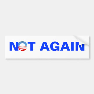 not again anti obama bumper sticker