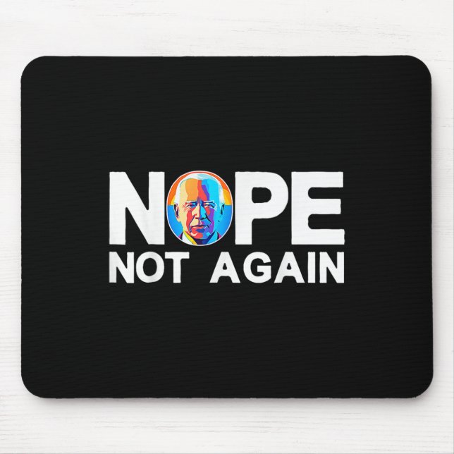 Not Again Funny Biden Pro-trump  Mouse Pad (Front)