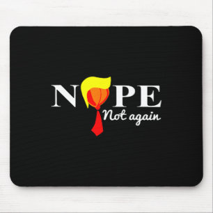 Not Again Funny Trump 2024 Mouse Pad