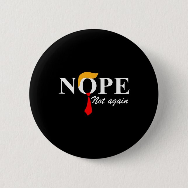 Not Again Funny Trump Apparel Nope Not Again Trump 6 Cm Round Badge (Front)
