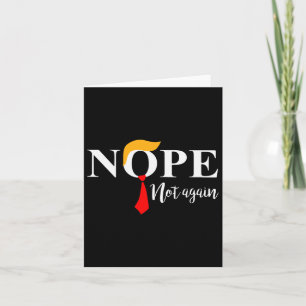 Not Again Funny Trump Apparel Nope Not Again Trump Card