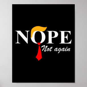 Not Again Funny Trump Apparel Nope Not Again Trump Poster