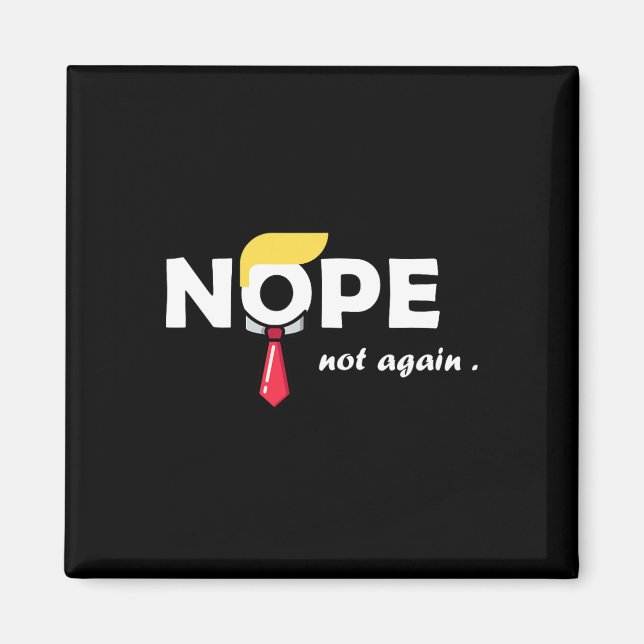 Not Again Funny Trump Tee Vote  Magnet (Front)