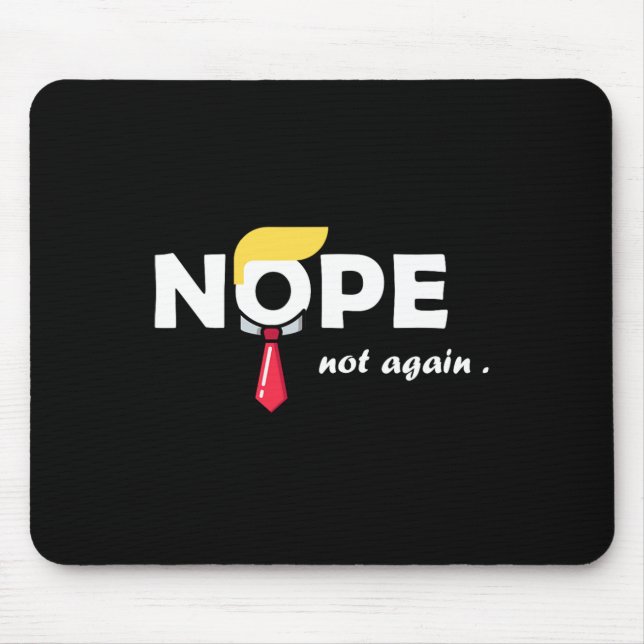 Not Again Funny Trump Tee Vote  Mouse Pad (Front)