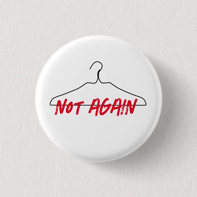 Not Again Wire Hanger Pro Choice 3 Cm Round Badge (Front)