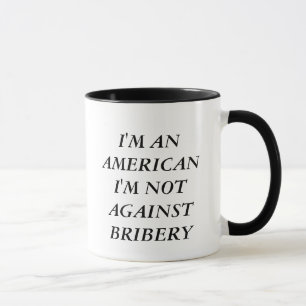 Not Against Bribery Mug
