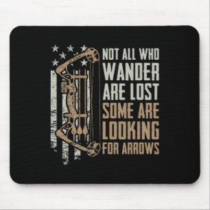 Not All Are Lost Some Looking For Arrows - Bow Fun Mouse Pad